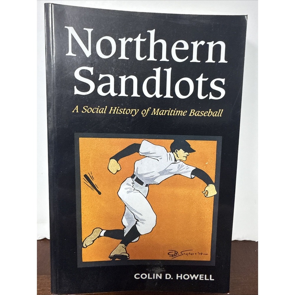 Colin D Howell / Northern Sandlots A Social History of Maritime‎ Baseball 1995